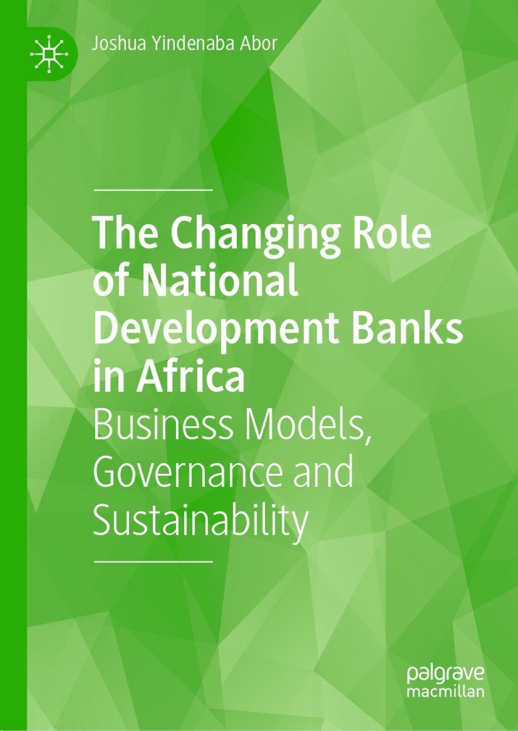 The Changing Role of National Development Banks in Africa Business Models, Governance and Sustainability 