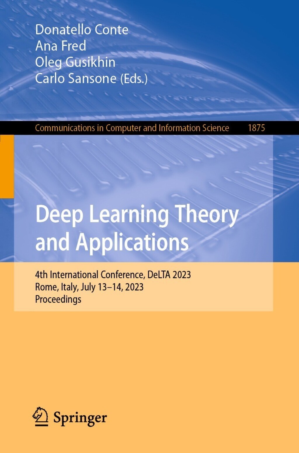 Deep Learning Theory and Applications 4th International Conference, DeLTA 2023, Rome, Italy, July 13Ã¢â‚¬Å¡Ãƒâ€žÃƒÂ¶Ã¢Ë†Å¡Ãƒâ€˜Ã¢Ë†Å¡Ã‚Â¨14, 2023, Proceedings 