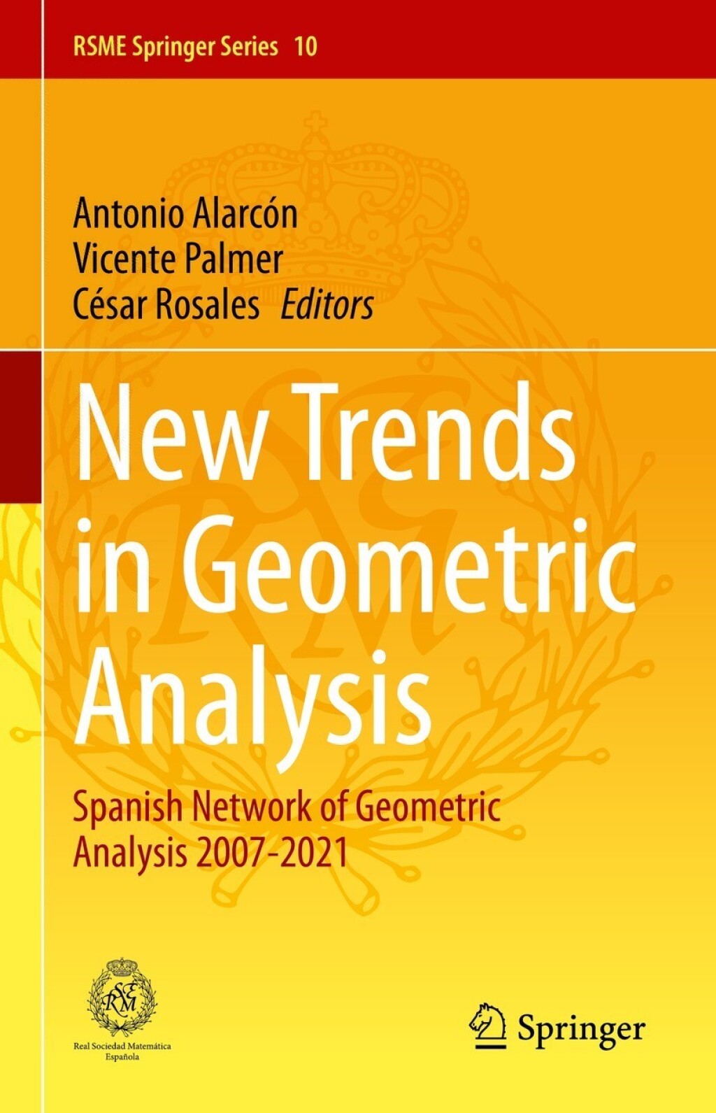 New Trends in Geometric Analysis Spanish Network of Geometric Analysis 2007-2021 
