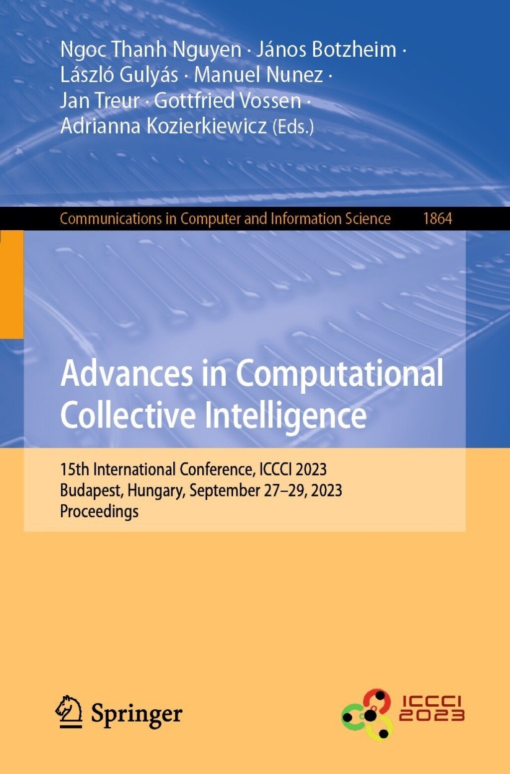 Advances in Computational Collective Intelligence 15th International Conference, ICCCI 2023, Budapest, Hungary, September 27Ã¢â‚¬Å¡Ãƒâ€žÃƒÂ¶Ã¢Ë†Å¡Ãƒâ€˜Ã¢Ë†Å¡Ã‚Â¨29, 2023, Proceedings 