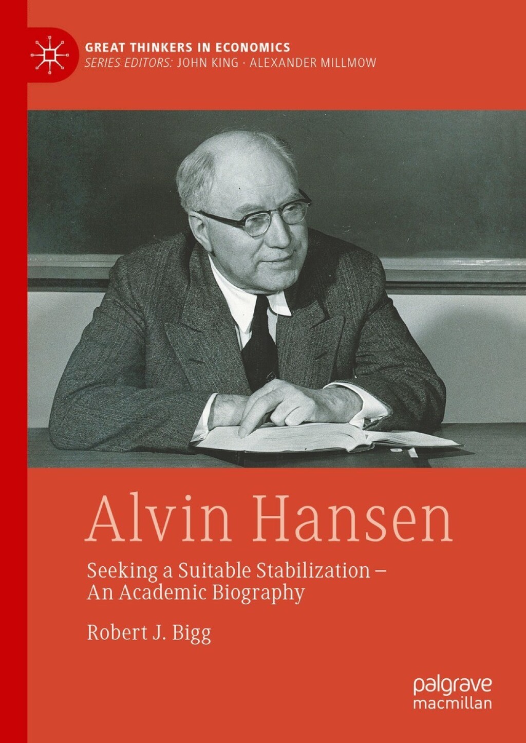 Alvin Hansen Seeking a Suitable Stabilization - An Academic Biography 