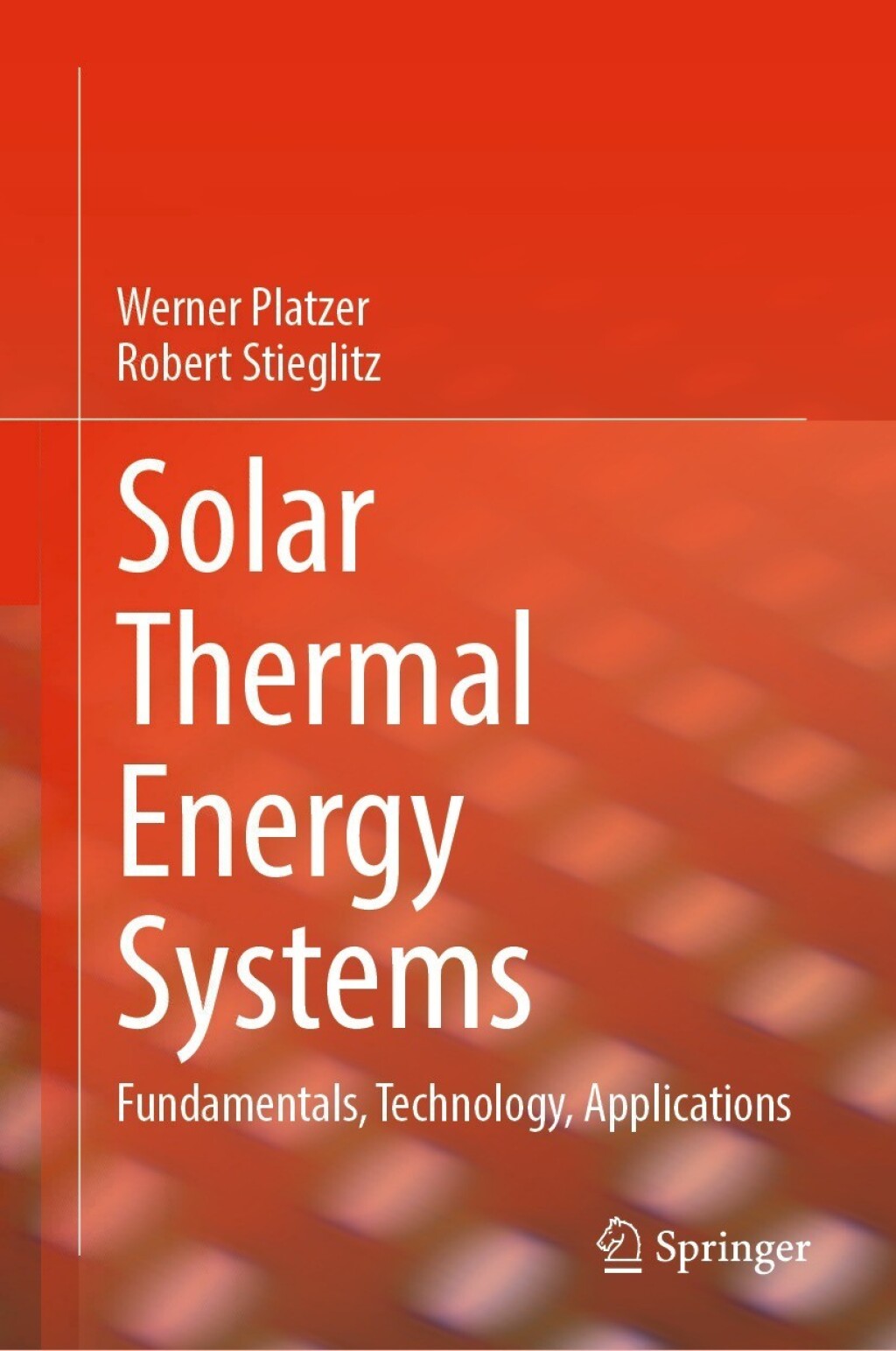 Solar Thermal Energy Systems Fundamentals, Technology, Applications 