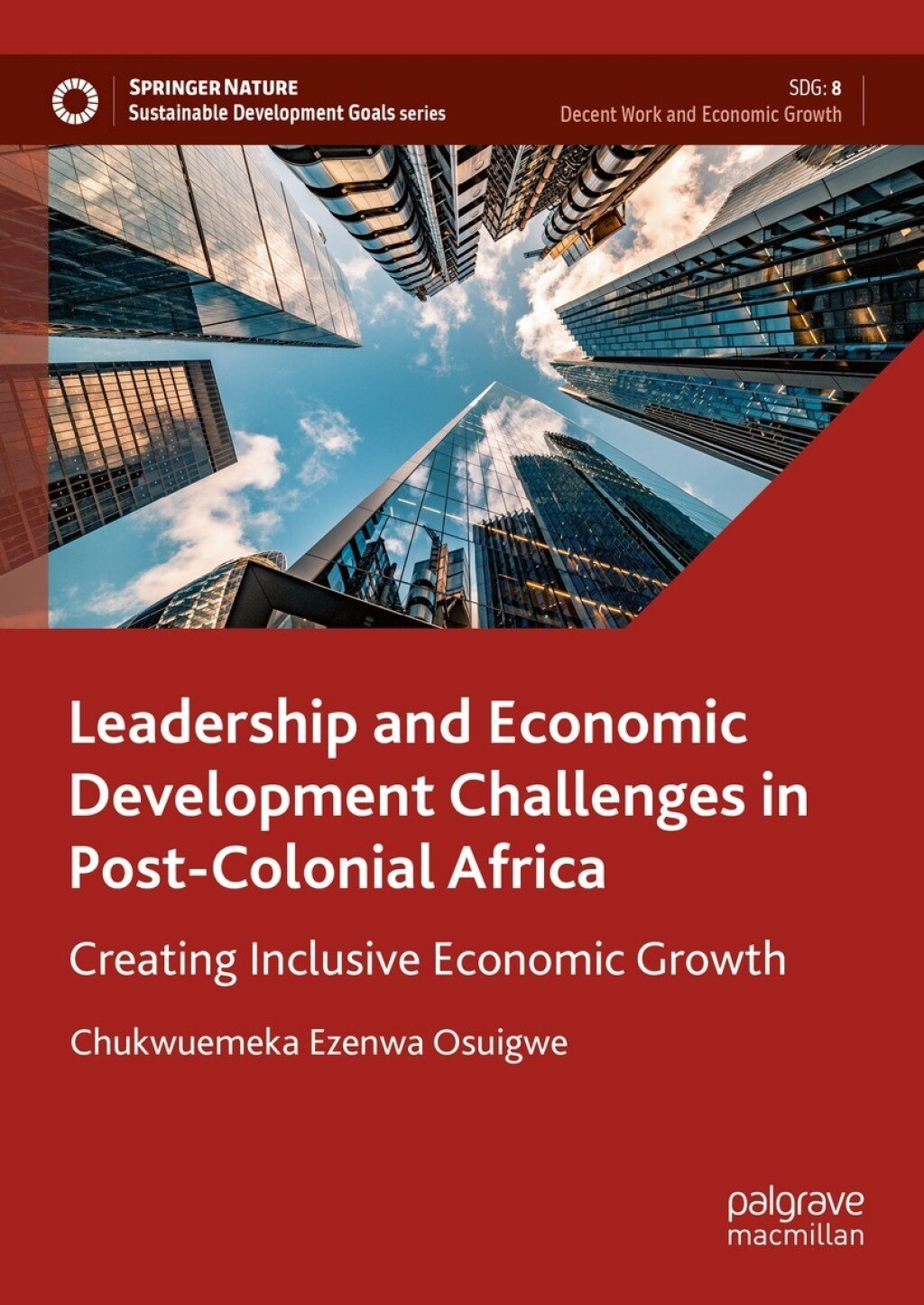 Leadership and Economic Development Challenges in Post-Colonial Africa Creating Inclusive Economic Growth 