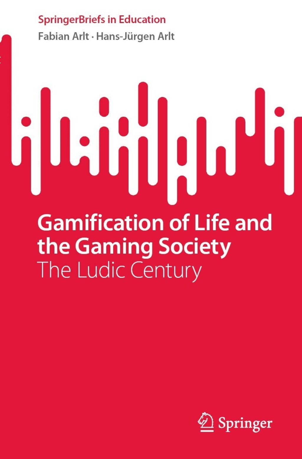 Gamification of Life and the Gaming Society The Ludic Century 