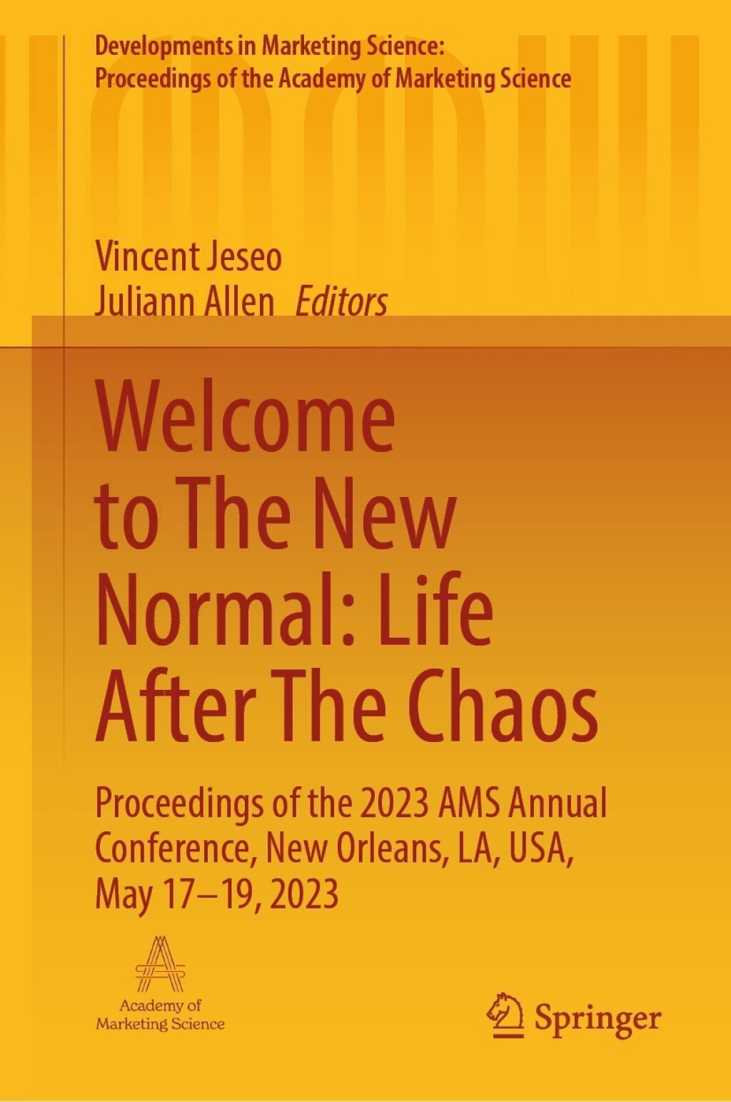 Welcome to The New Normal: Life After The Chaos Proceedings of the 2023 AMS Annual Conference, New Orleans, LA, USA, May 17Ã¢â‚¬Å¡Ãƒâ€žÃƒÂ¶Ã¢Ë†Å¡Ãƒâ€˜Ã¢Ë†Å¡Ã‚Â¨19, 2023 