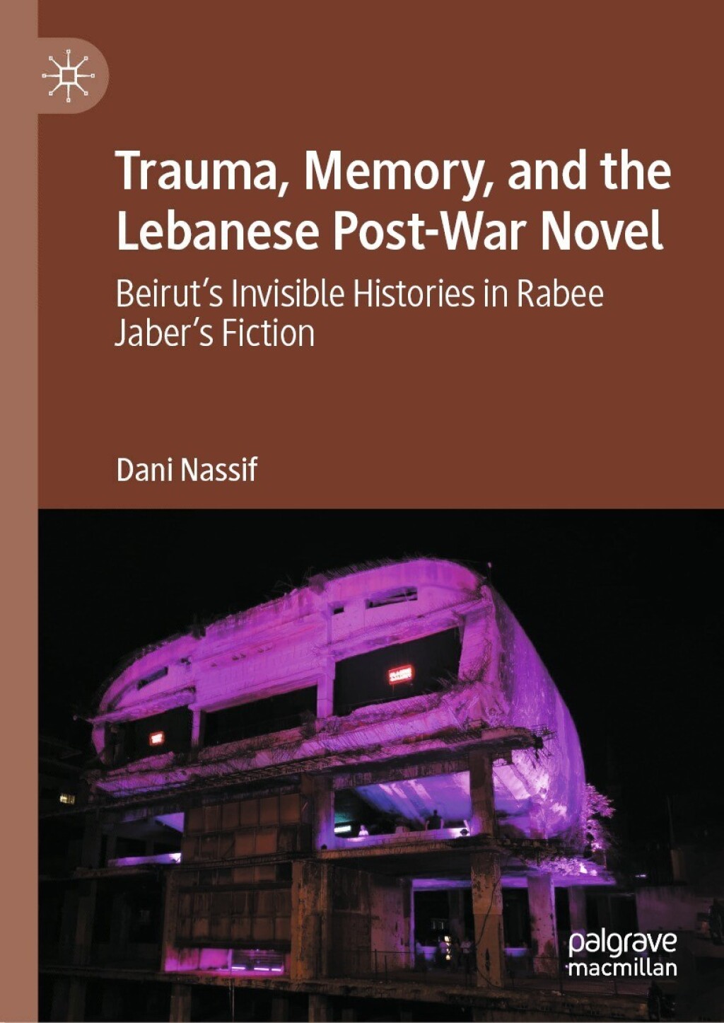 Trauma, Memory, and the Lebanese Post-War Novel BeirutÃ¢â‚¬Å¡Ãƒâ€žÃƒÂ¶Ã¢Ë†Å¡Ãƒâ€˜Ã¢Ë†Å¡Ã‚Â¥s Invisible Histories in Rabee JaberÃ¢â‚¬Å¡Ãƒâ€žÃƒÂ¶Ã¢Ë†Å¡Ãƒâ€˜Ã¢Ë†Å¡Ã‚Â¥s Fiction 