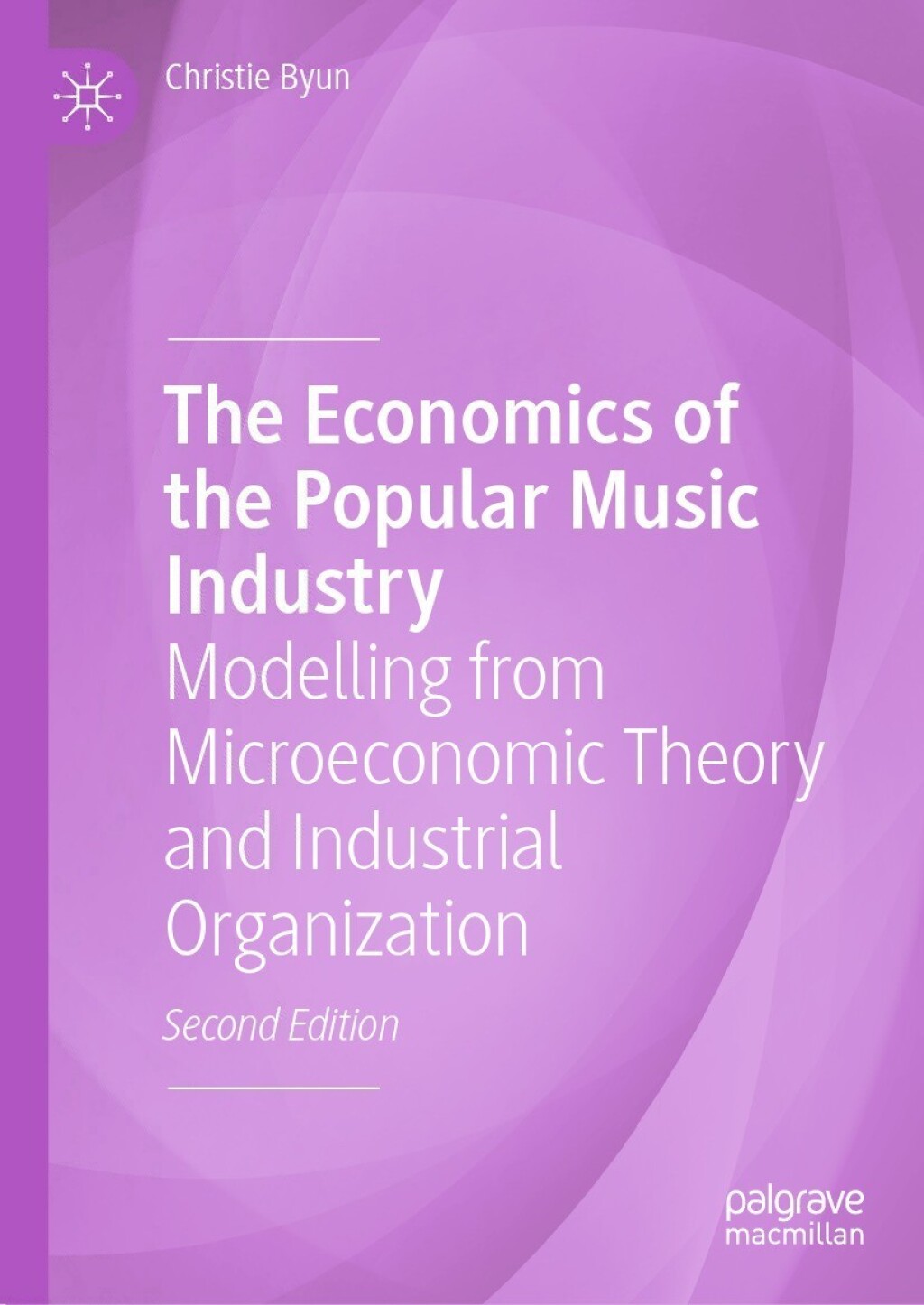 The Economics of the Popular Music Industry Modelling from Microeconomic Theory and Industrial Organization 2nd Edition