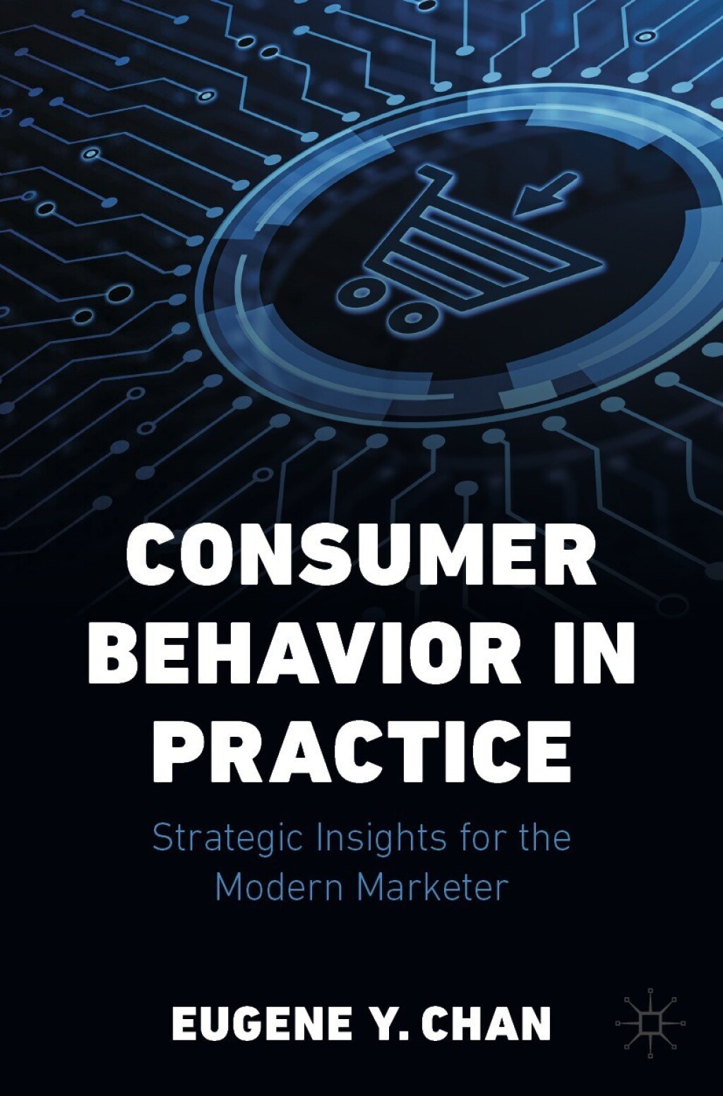 Consumer Behavior in Practice Strategic Insights for the Modern Marketer 