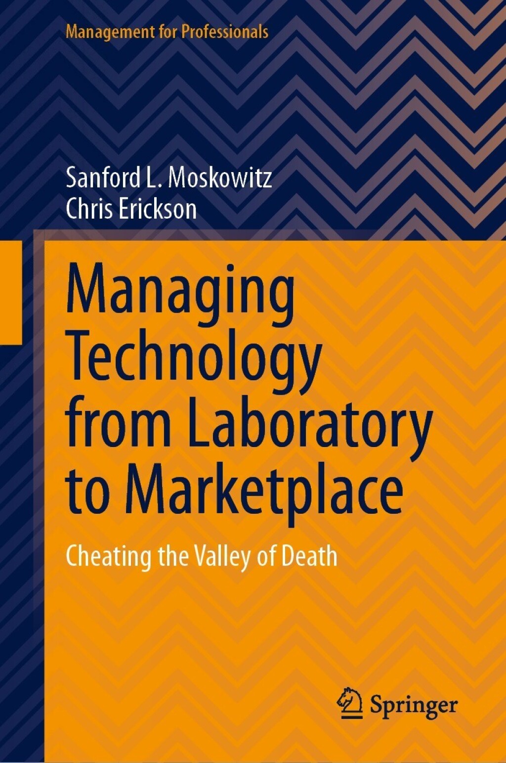 Managing Technology from Laboratory to Marketplace Cheating the Valley of Death 