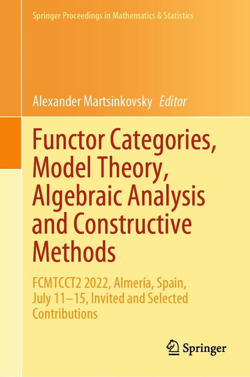 Functor Categories, Model Theory, Algebraic Analysis and Constructive Methods FCMTCCT2 2022, AlmerÃ¢â‚¬Å¡ÃƒÂ ÃƒÂ¶Ã¢â‚¬Å¡ÃƒÂ¢Ã¢â‚¬Â a, Spain, July 11Ã¢â‚¬Å¡Ãƒâ€žÃƒÂ¶Ã¢Ë†Å¡Ãƒâ€˜Ã¢Ë†Å¡Ã‚Â¨15, Invited and Selected Contributions 