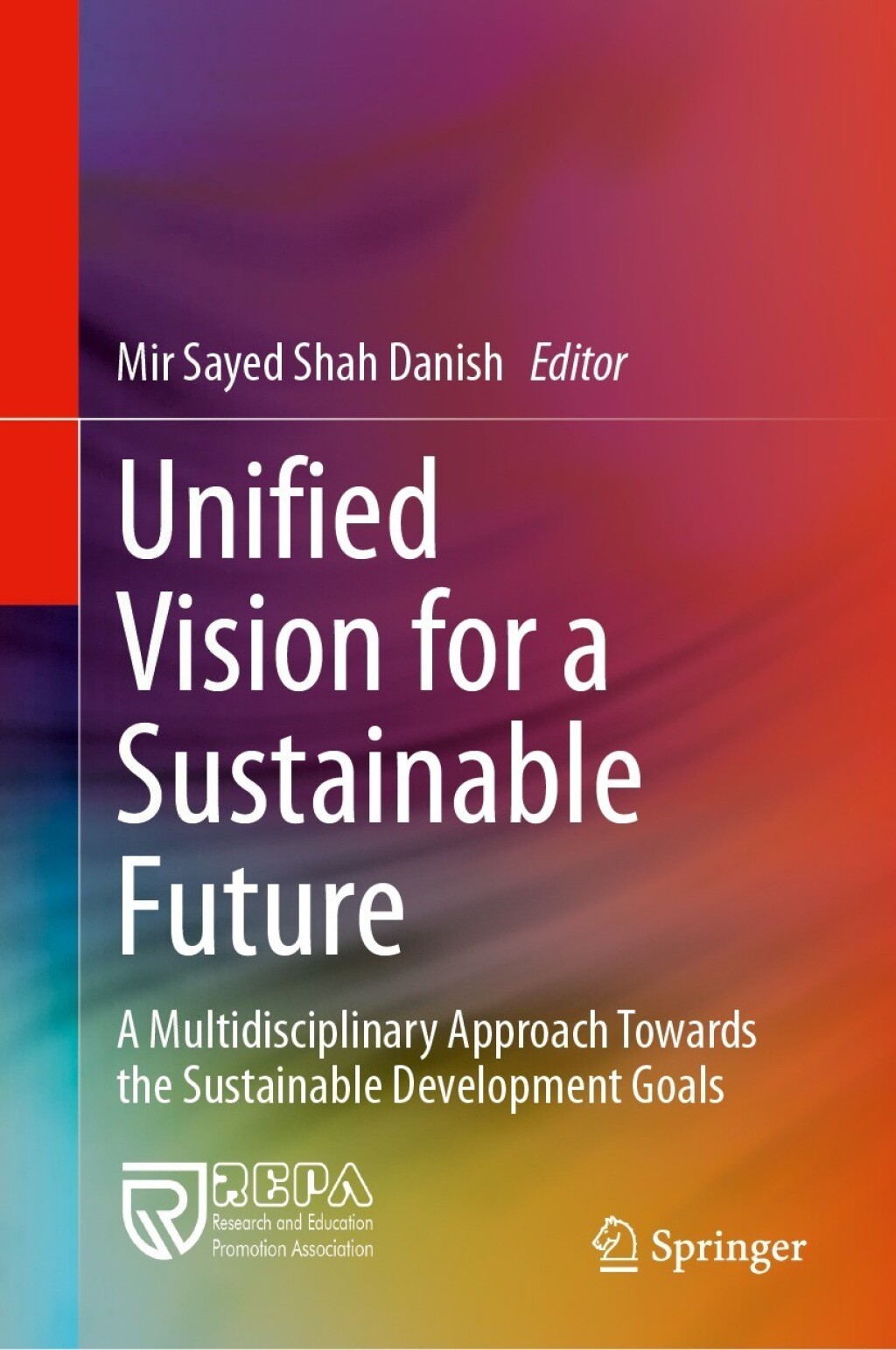 Unified Vision for a Sustainable Future A Multidisciplinary Approach Towards the Sustainable Development Goals 