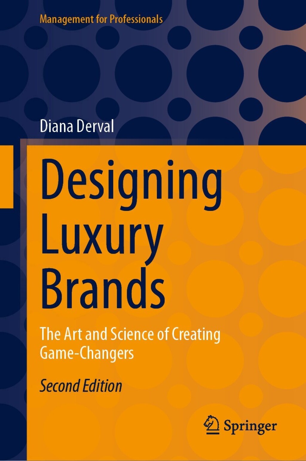 Designing Luxury Brands The Art and Science of Creating Game-Changers 2nd Edition