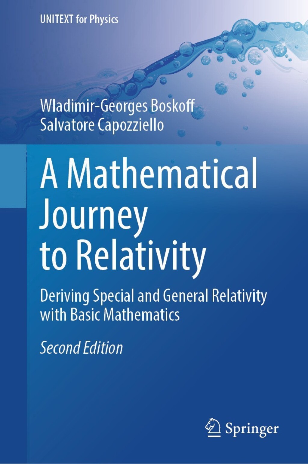 A Mathematical Journey to Relativity Deriving Special and General Relativity with Basic Mathematics 2nd Edition