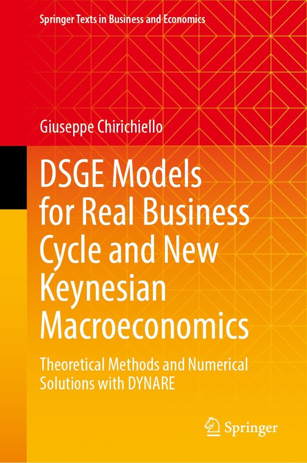 DSGE Models for Real Business Cycle and New Keynesian Macroeconomics Theoretical Methods and Numerical Solutions with DYNARE 