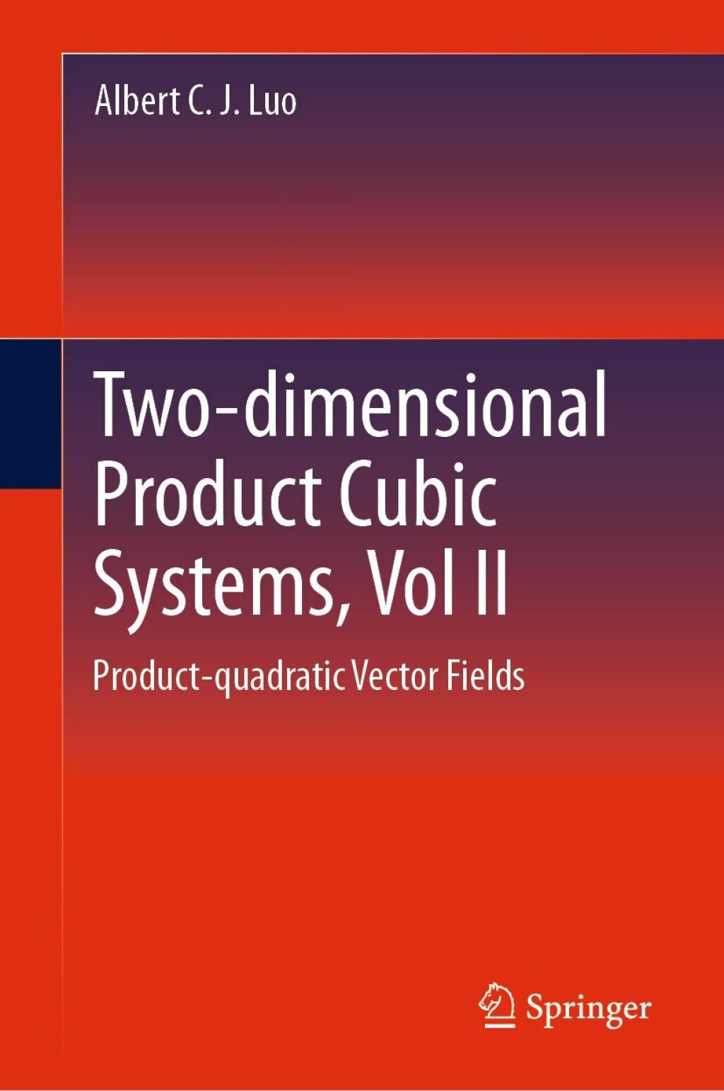 Two-dimensionalÃ‚Â¬Ã‚Â¨Ã¢â‚¬Å¡Ãƒâ€žÃ¢â‚¬Â Product-cubic Systems, Vol.II Product-quadratic Vector Fields 