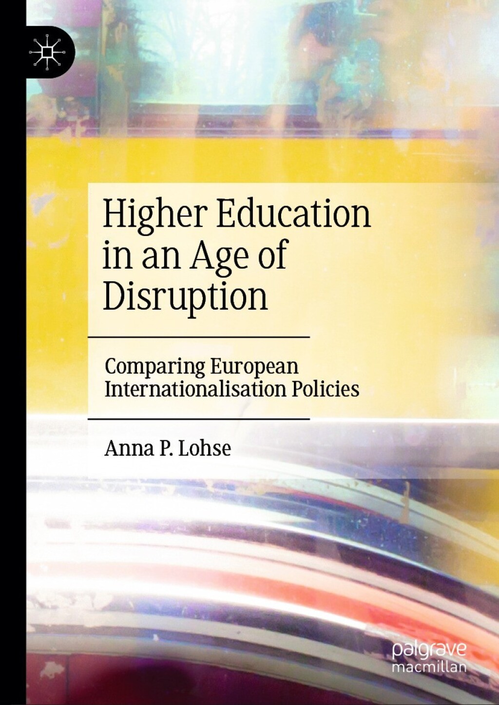 Higher Education in an Age of Disruption Comparing European Internationalisation Policies 