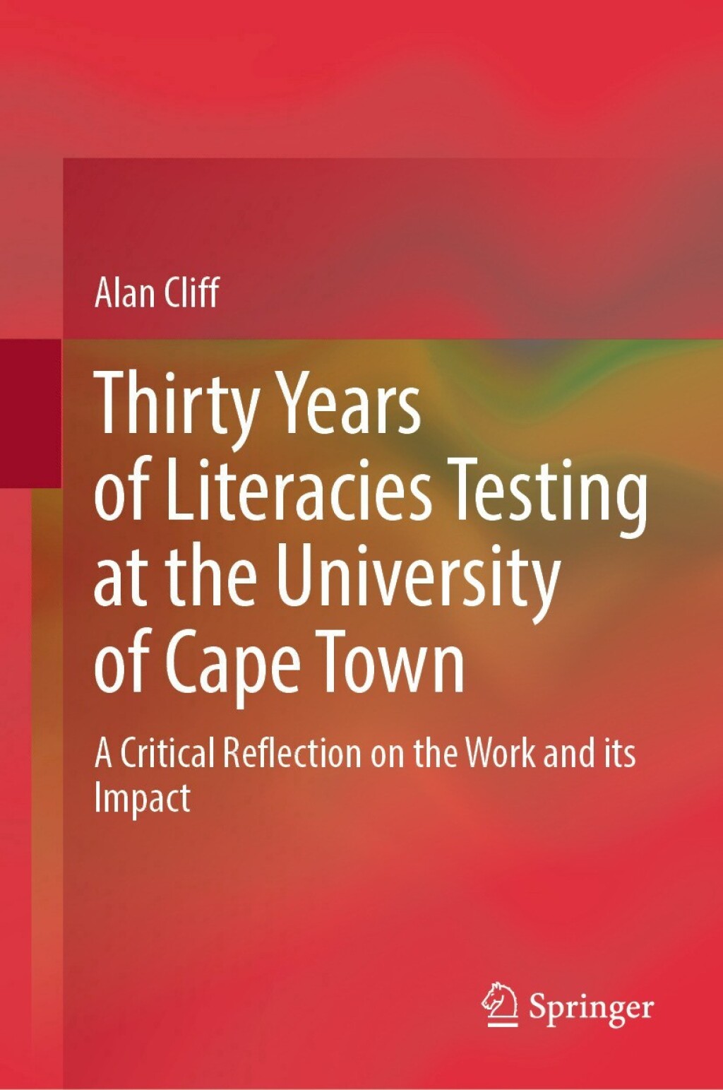 Thirty Years of Literacies Testing at the University of Cape Town A Critical Reflection on the Work and its Impact 