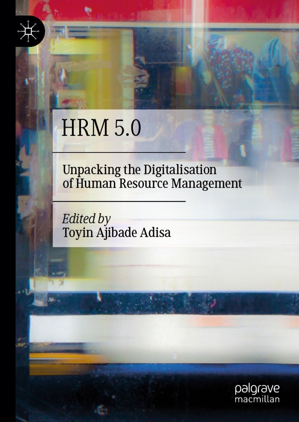 HRM 5.0 Unpacking the Digitalisation of Human Resource Management 