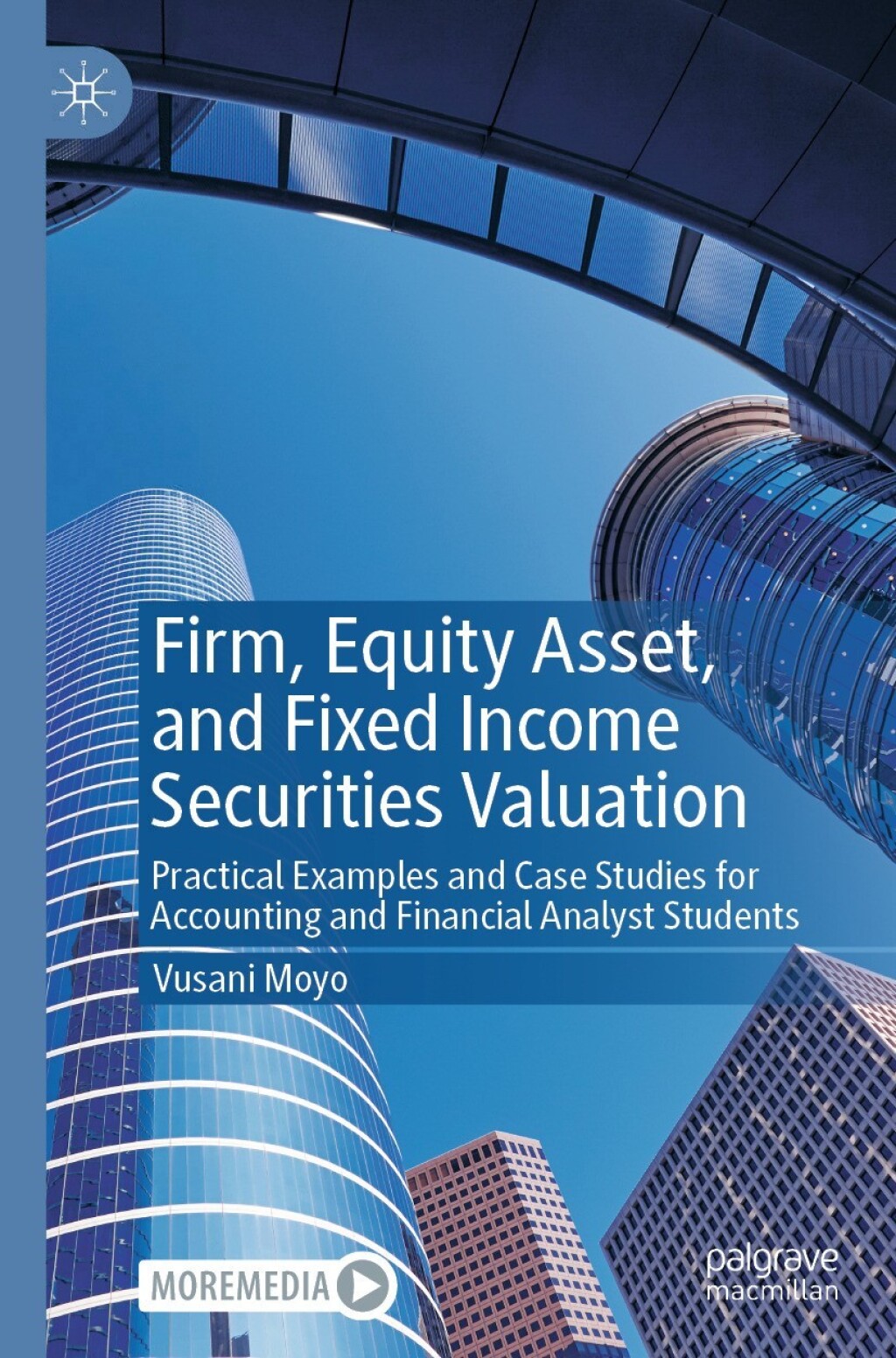 Firm, Equity Asset, and Fixed Income Securities Valuation Practical Examples and Case Studies for Accounting and Financial Analyst Students 