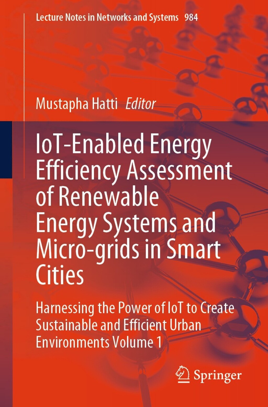 IoT-Enabled Energy Efficiency Assessment of Renewable Energy Systems and Micro-grids in Smart Cities Harnessing the Power of IoT to Create Sustainable and Efficient Urban Environments Volume 1 