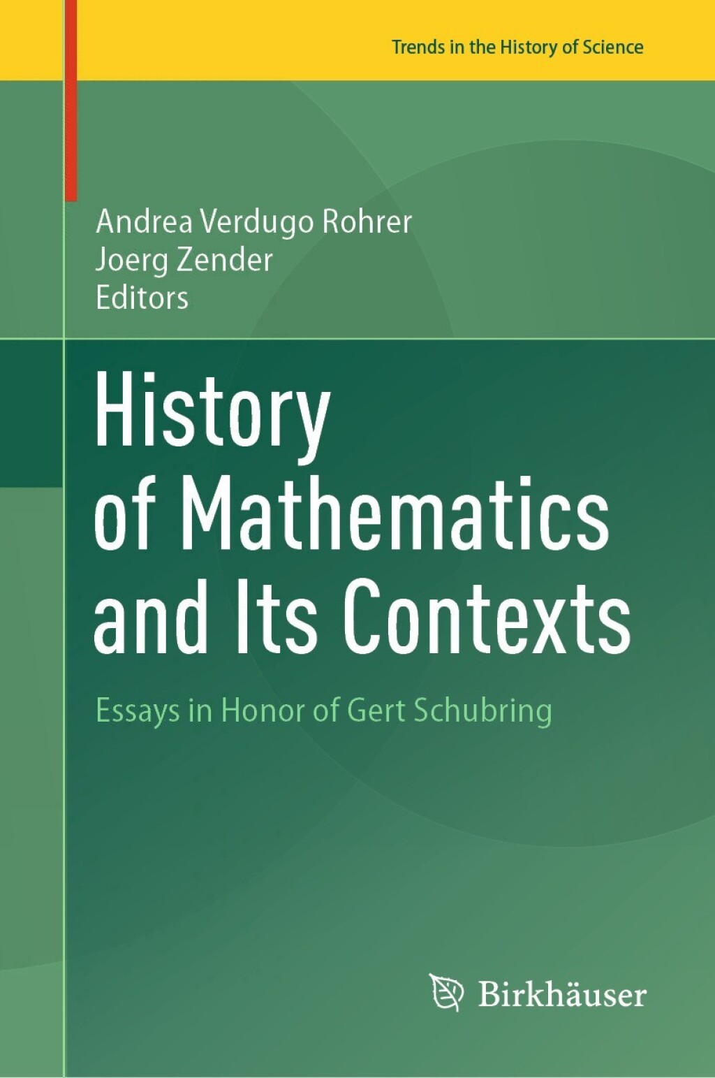 History of Mathematics and Its Contexts Essays in Honor of Gert Schubring 