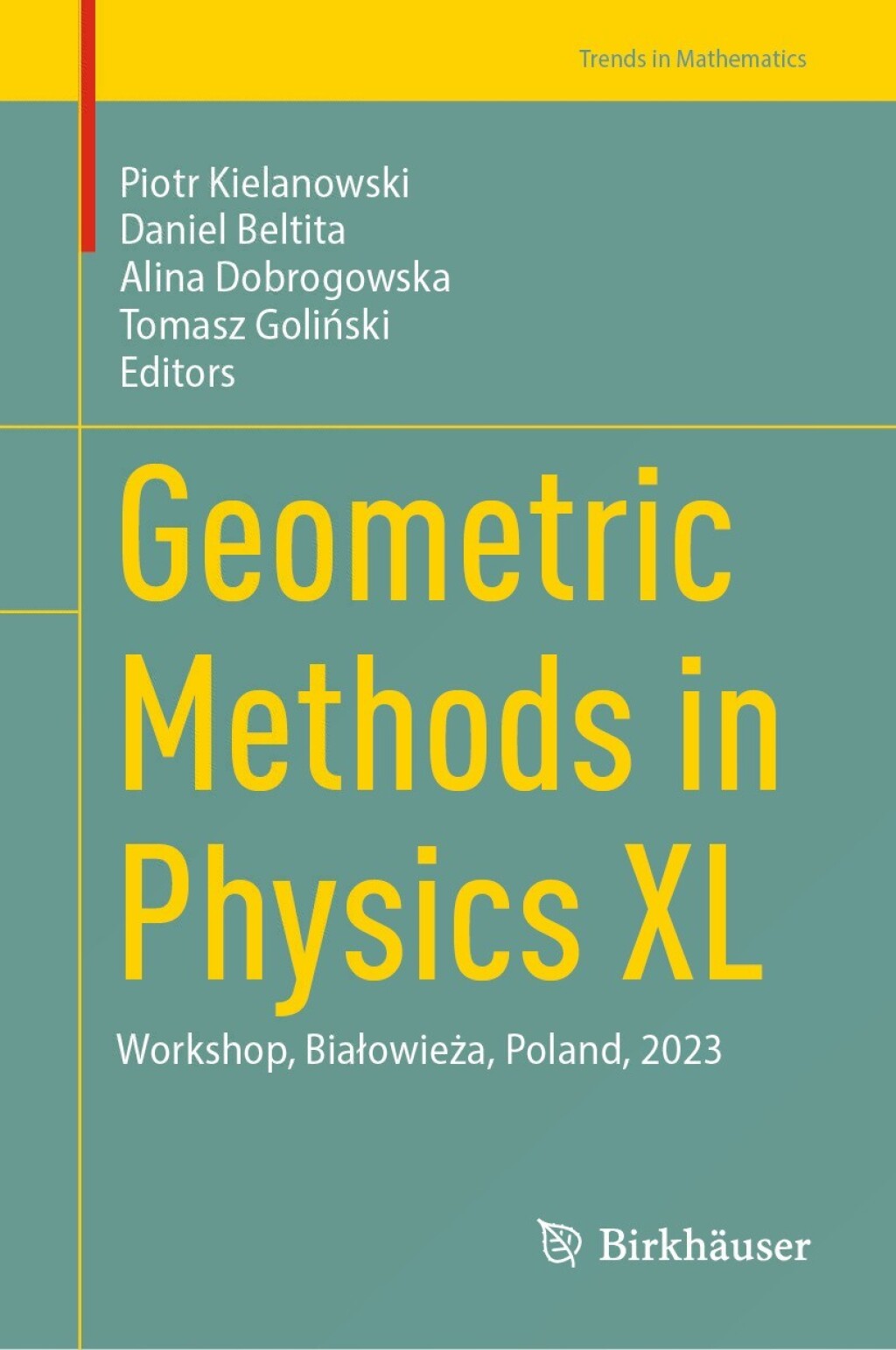 Geometric Methods in Physics XL Workshop, BiaÃ¢â‚¬Å¡ÃƒÂ¢ÃƒÂ Ã¢Ë†Å¡ÃƒÂ¡owieÃ¢â‚¬Å¡ÃƒÂ¢ÃƒÂ Ã‚Â¬Ã¢Ë†Â«a, Poland, 2023 