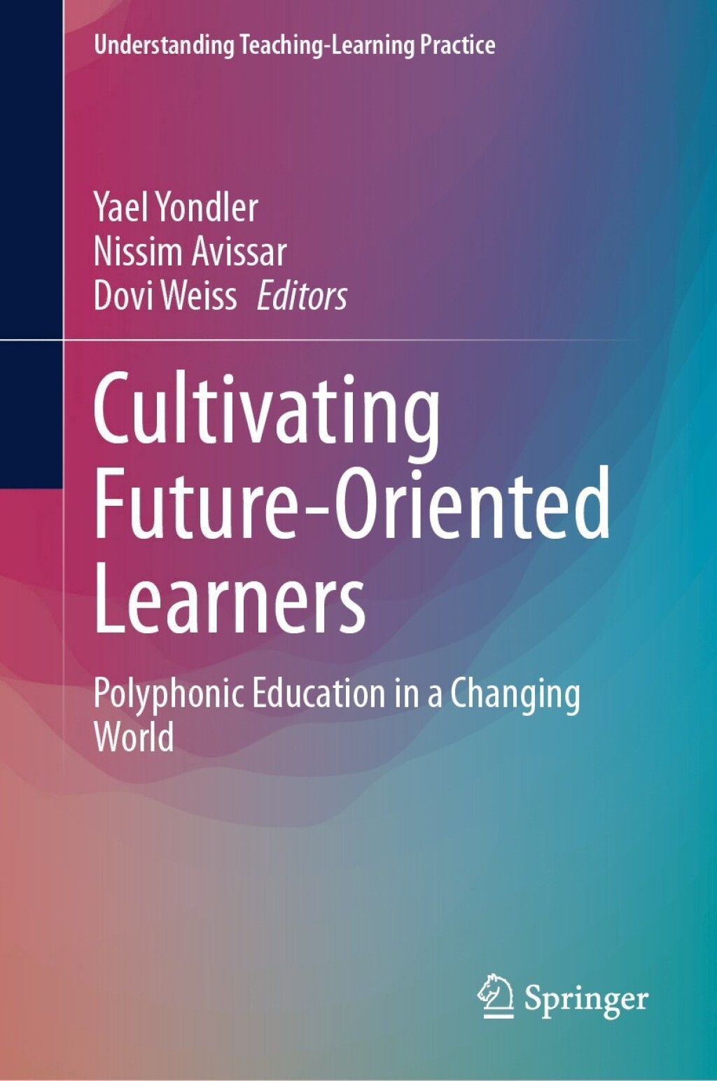 Cultivating Future-Oriented Learners Polyphonic Education in a Changing World 