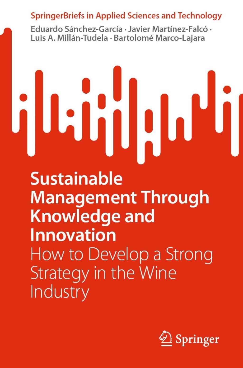 Sustainable Management Through Knowledge and Innovation How to Develop a Strong Strategy in the Wine Industry 