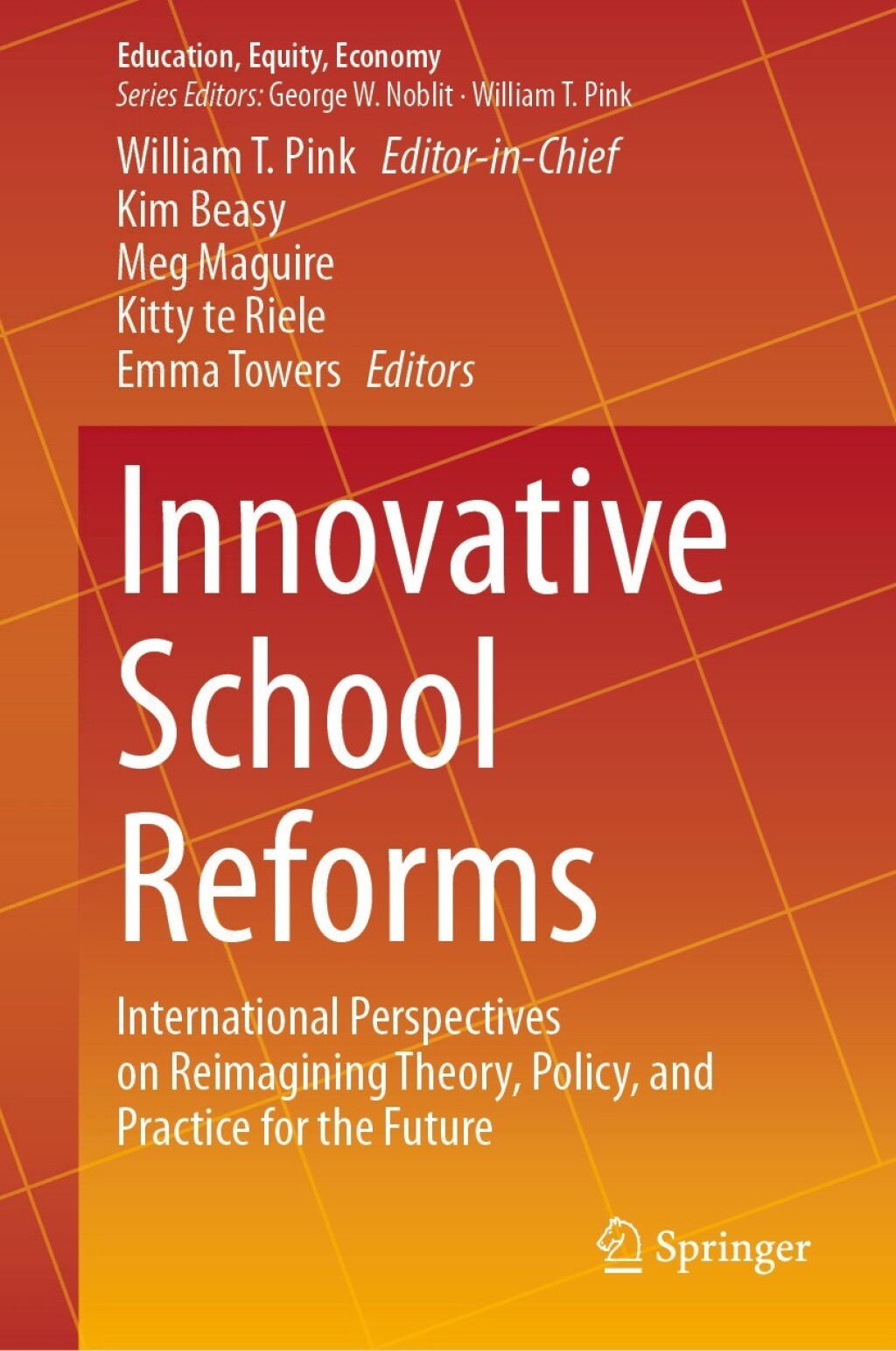 Innovative School Reforms International Perspectives on Reimagining Theory, Policy, and Practice for the Future 