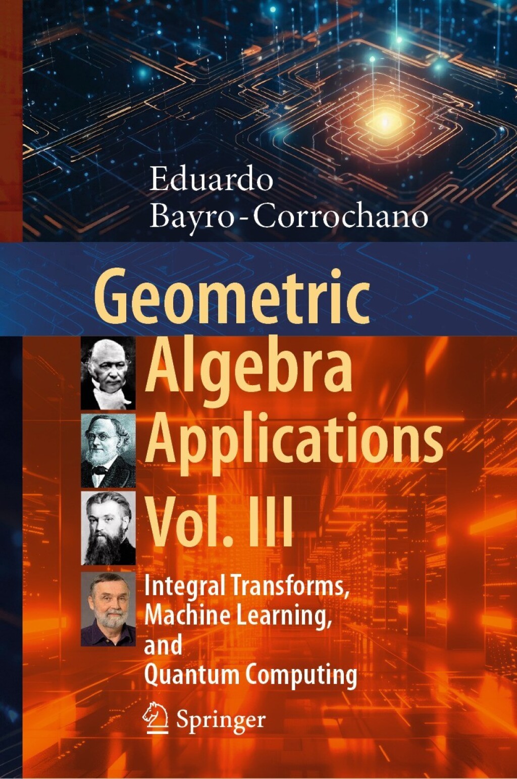 Geometric Algebra Applications Vol. III Integral Transforms, Machine Learning, and Quantum Computing 