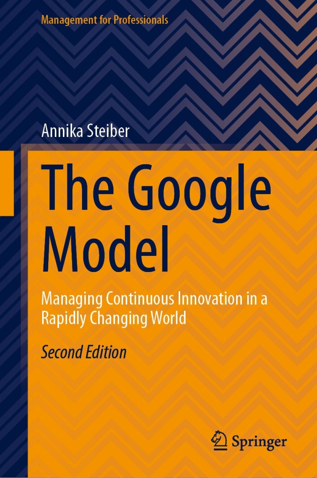 The Google Model Managing Continuous Innovation in a Rapidly Changing World 2nd Edition