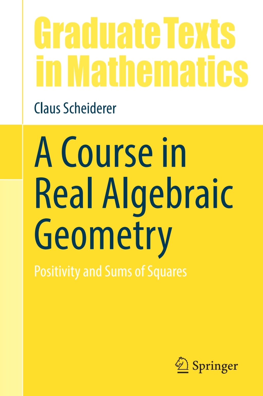 A Course in Real Algebraic Geometry Positivity and Sums of Squares 