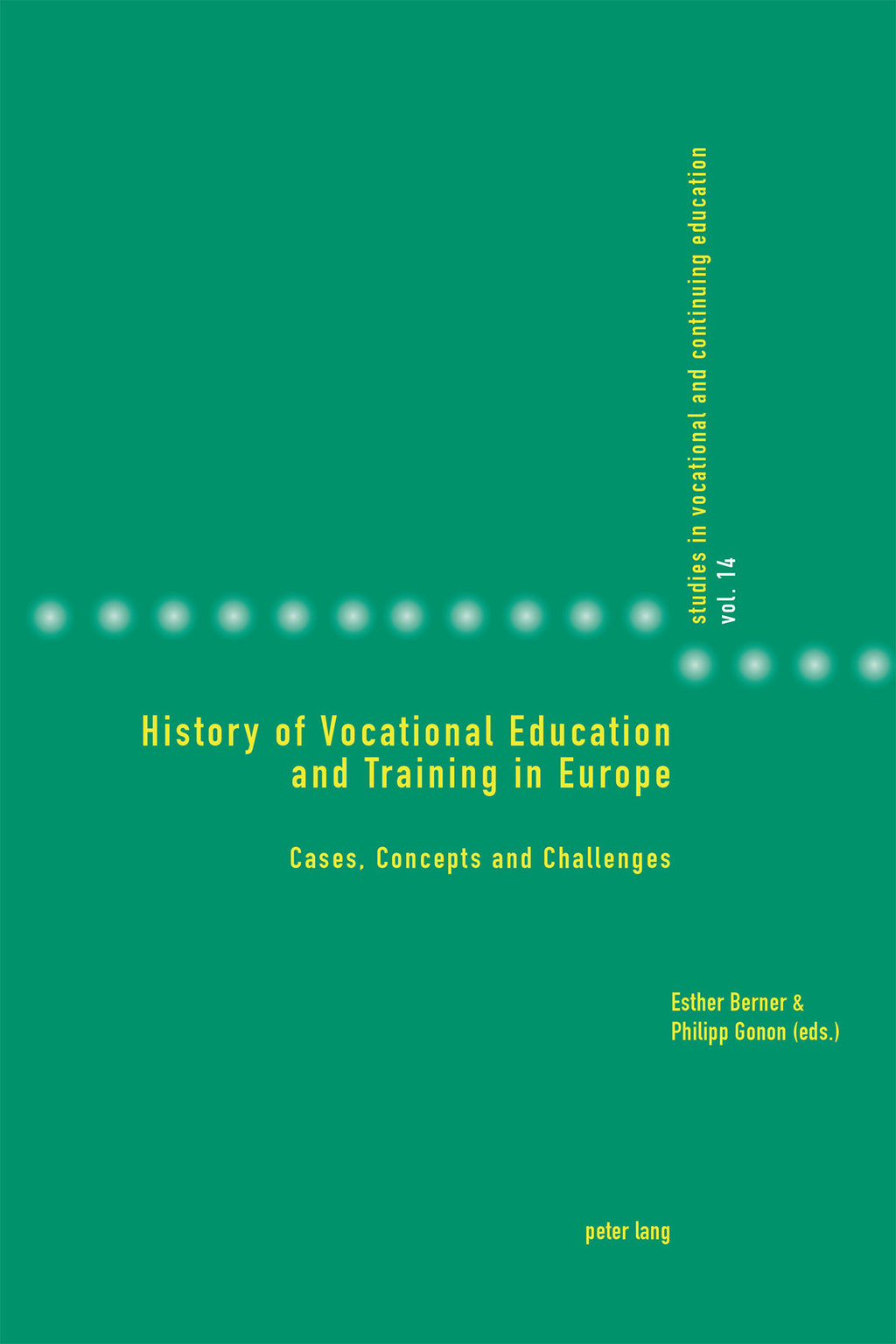 History of Vocational Education and Training in Europe Cases, Concepts and Challenges 1st Edition