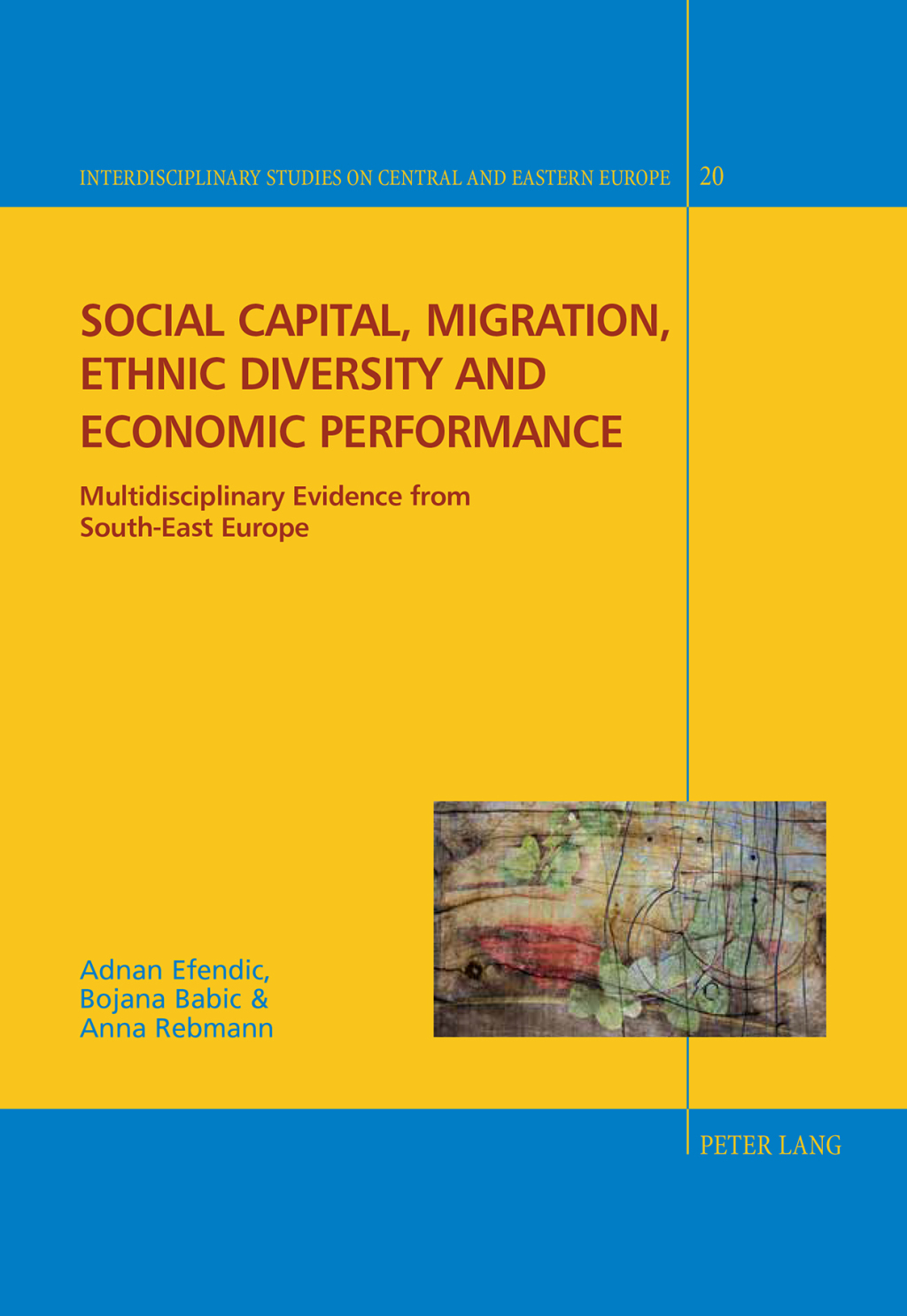 Social capital, migration, ethnic diversity and economic performance Multidisciplinary evidence from South-East Europe 1st Edition