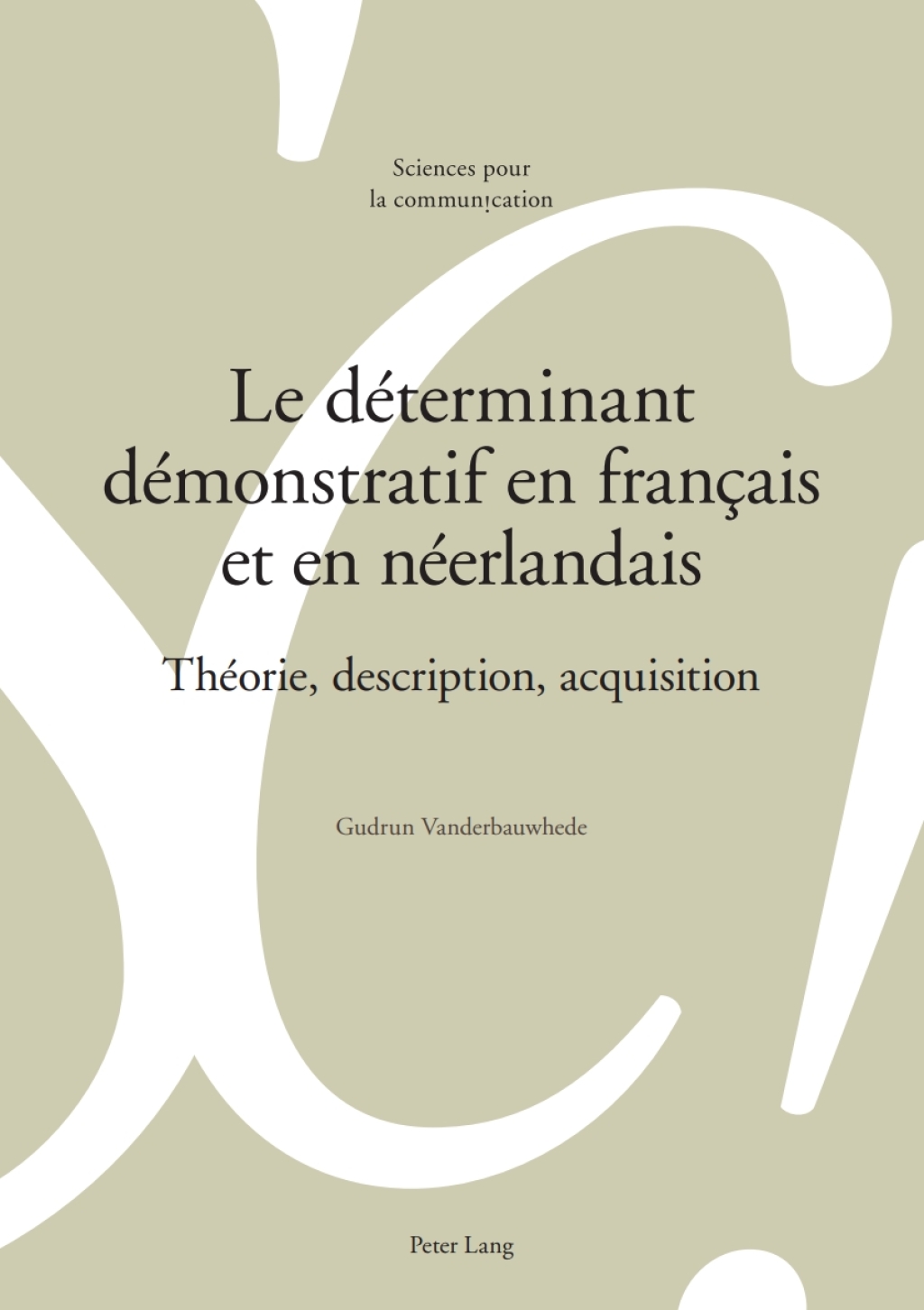 Le dÃ¢â‚¬Å¡ÃƒÂ ÃƒÂ¶Ã‚Â¬Ã‚Â©terminant dÃ¢â‚¬Å¡ÃƒÂ ÃƒÂ¶Ã‚Â¬Ã‚Â©monstratif en franÃ¢â‚¬Å¡ÃƒÂ ÃƒÂ¶Ã¢Ë†Å¡ÃƒÂ¼ais et en nÃ¢â‚¬Å¡ÃƒÂ ÃƒÂ¶Ã‚Â¬Ã‚Â©erlandais ThÃ¢â‚¬Å¡ÃƒÂ ÃƒÂ¶Ã‚Â¬Ã‚Â©orie, description, acquisition 1st Edition