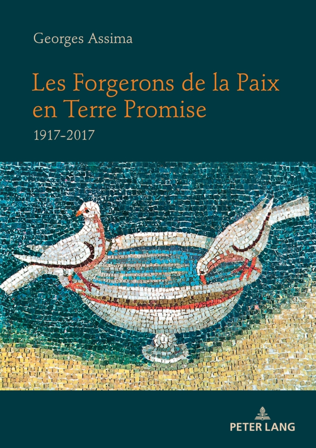 Les Forgerons de la Paix en Terre Promise 1917-2017 1st Edition