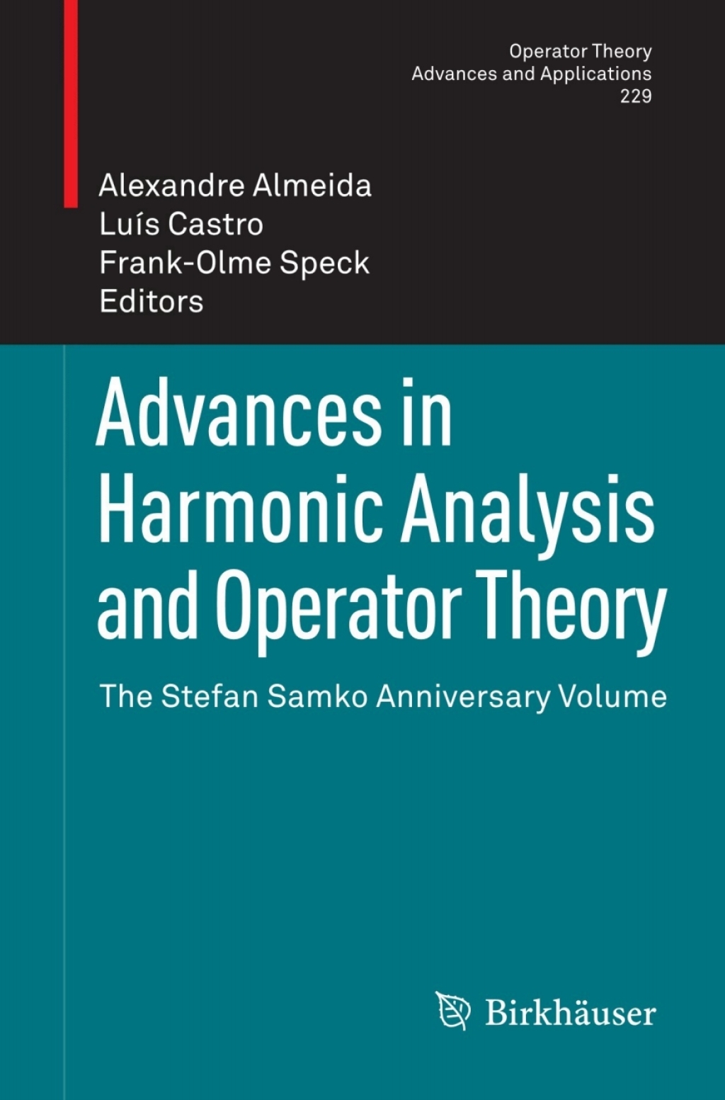 Advances in Harmonic Analysis and Operator Theory The Stefan Samko Anniversary Volume 