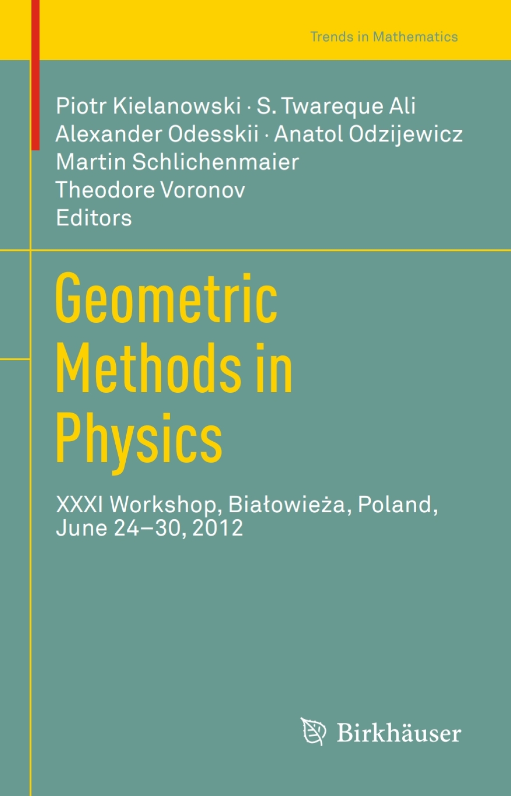 Geometric Methods in Physics XXXI Workshop, BiaÃ¢â‚¬Å¡ÃƒÂ¢ÃƒÂ Ã¢Ë†Å¡ÃƒÂ¡owieÃ¢â‚¬Å¡ÃƒÂ¢ÃƒÂ Ã‚Â¬Ã¢Ë†Â«a, Poland, June 24Ã¢â‚¬Å¡Ãƒâ€žÃƒÂ¶Ã¢Ë†Å¡Ãƒâ€˜Ã¢Ë†Å¡Ã‚Â¨30, 2012 
