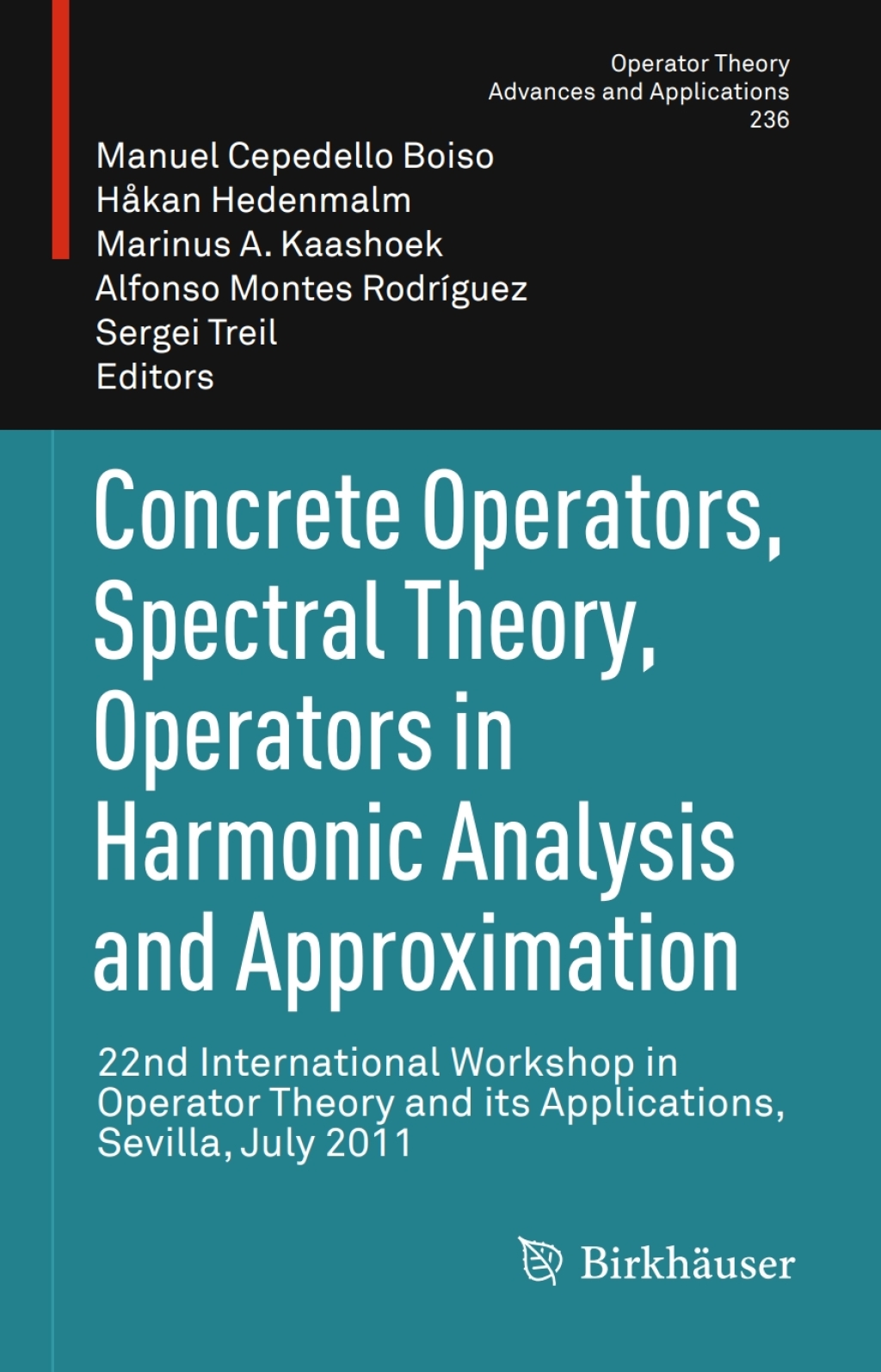 Concrete Operators, Spectral Theory, Operators in Harmonic Analysis and Approximation 22nd International Workshop in Operator Theory and its Applications, Sevilla, July 2011 
