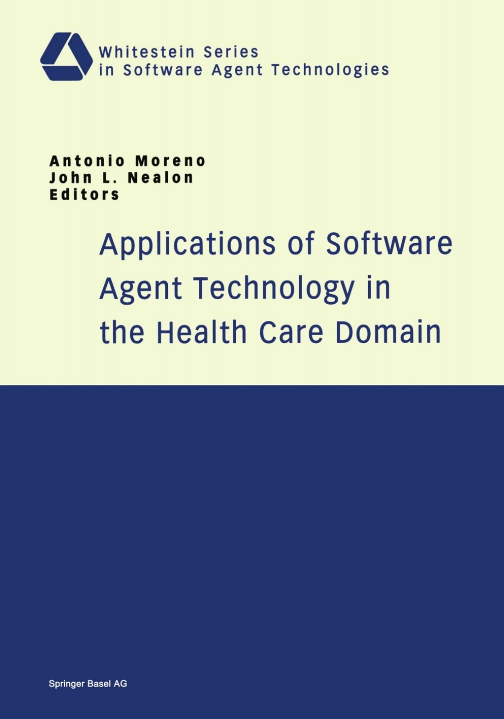 Applications of Software Agent Technology in the Health Care Domain 1st Edition