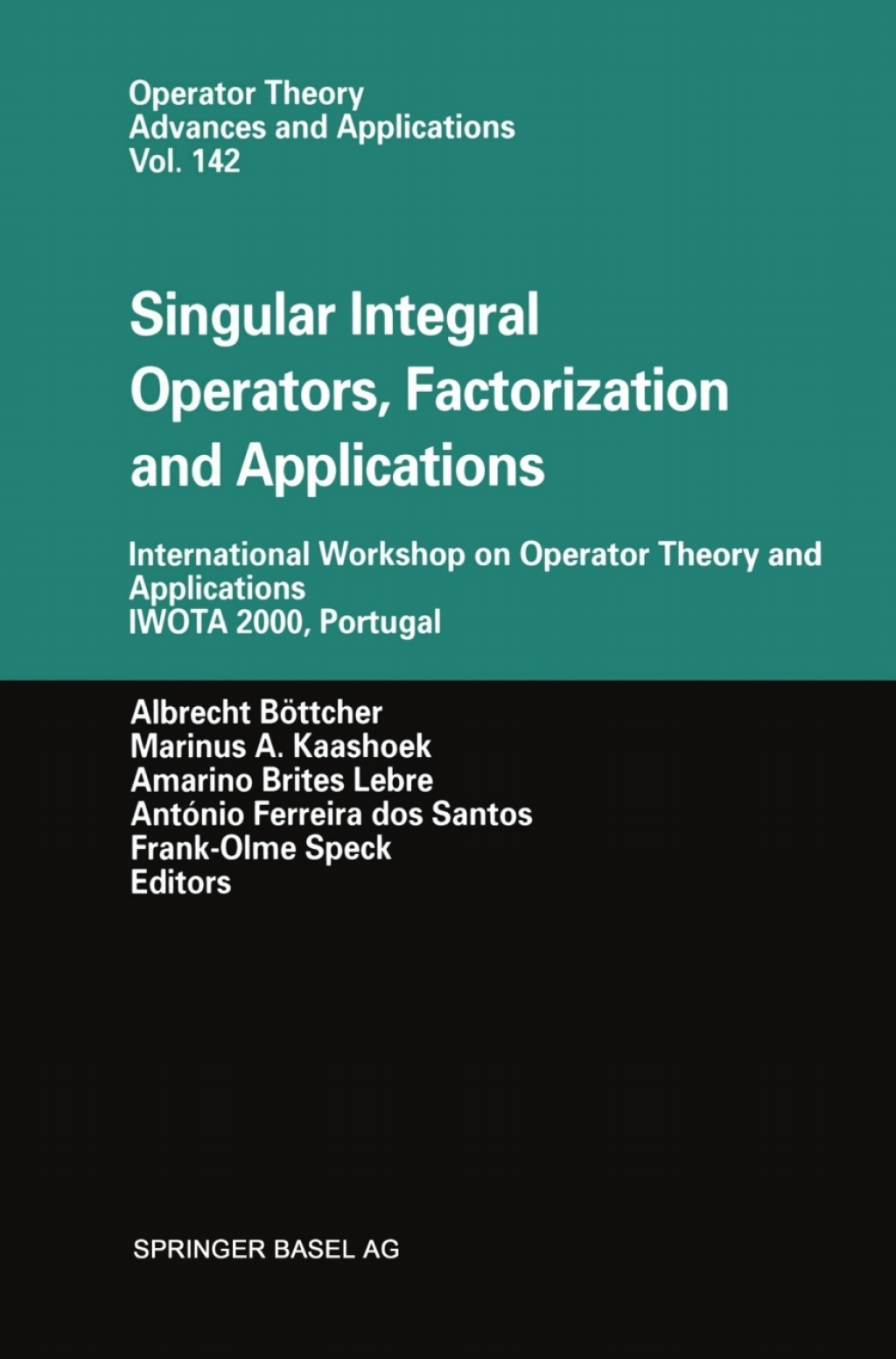 Singular Integral Operators, Factorization and Applications International Workshop on Operator Theory and Applications IWOTA 2000, Portugal 1st Edition