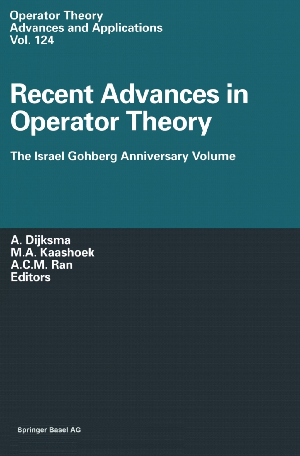 Recent Advances in Operator Theory The Israel Gohberg Anniversary Volume International Workshop in Groningen, June 1998 1st Edition