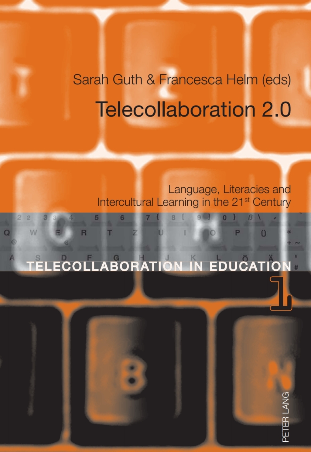 Telecollaboration 2.0 Language, Literacies and Intercultural Learning in the 21 st Century 1st Edition