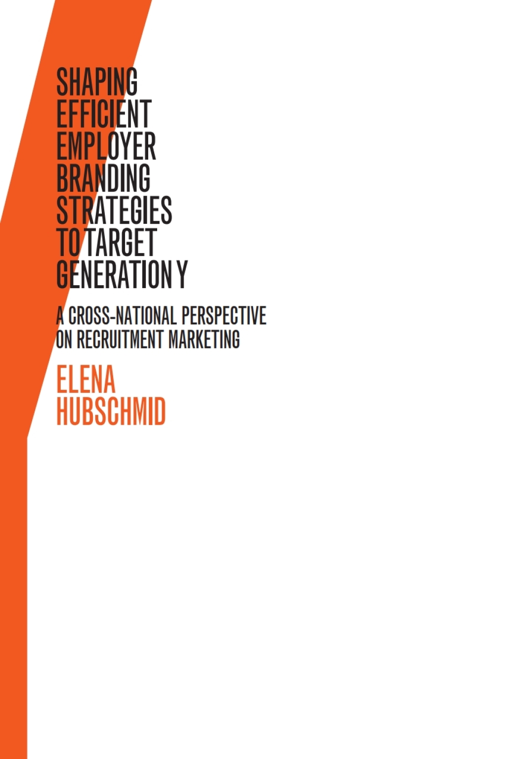 Shaping Efficient Employer Branding Strategies to Target Generation Y A Cross-National Perspective on Recruitment Marketing 1st Edition