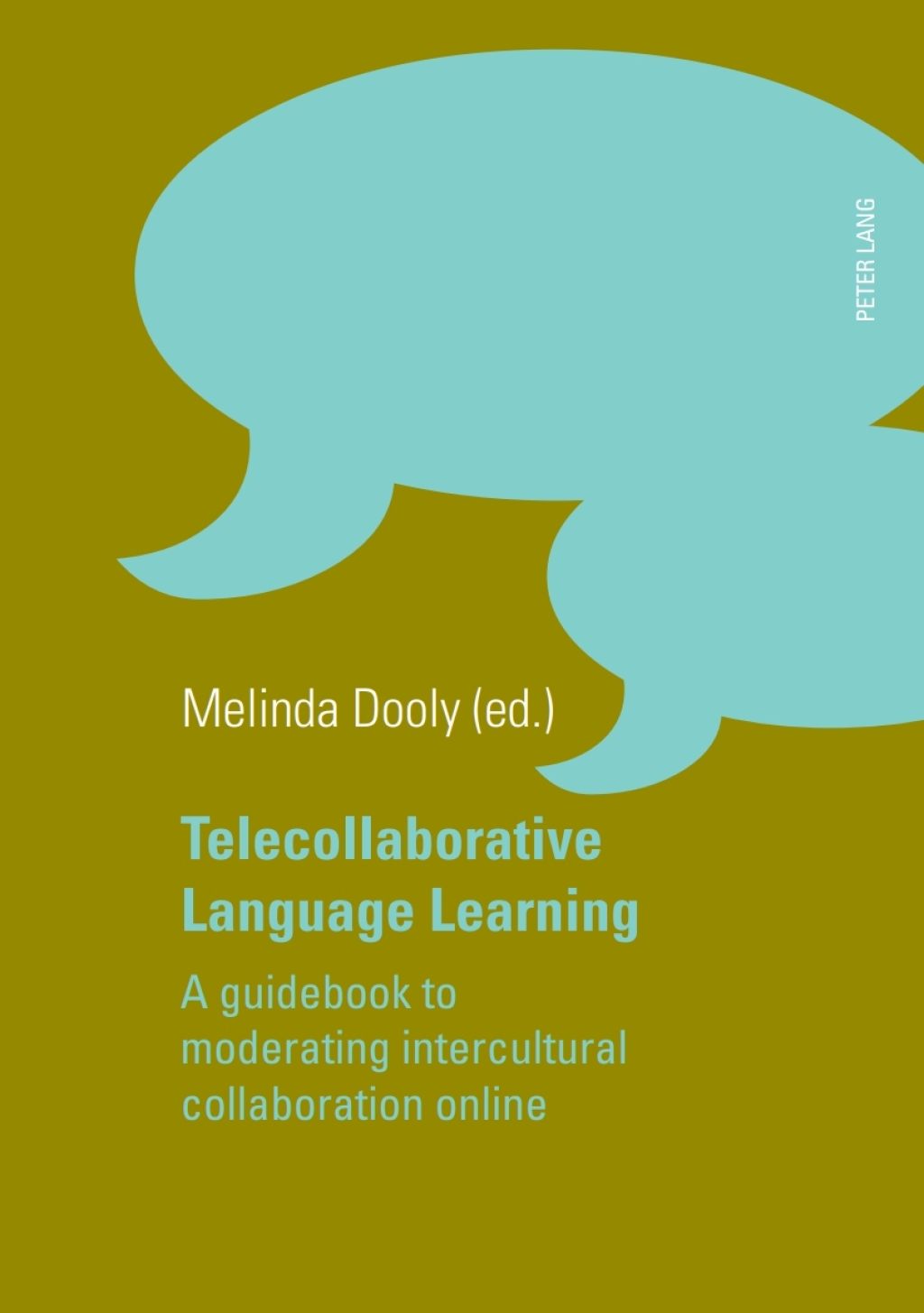 Telecollaborative Language Learning A guidebook to moderating intercultural collaboration online 1st Edition