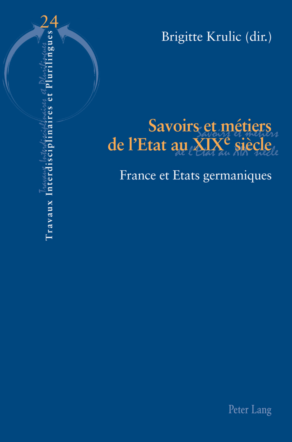 Savoirs et mÃ¢â‚¬Å¡ÃƒÂ ÃƒÂ¶Ã‚Â¬Ã‚Â©tiers de lEtat au XIXe siÃ¢â‚¬Å¡ÃƒÂ ÃƒÂ¶Ã‚Â¬Ãƒâ€ cle France et Etats germaniques 1st Edition
