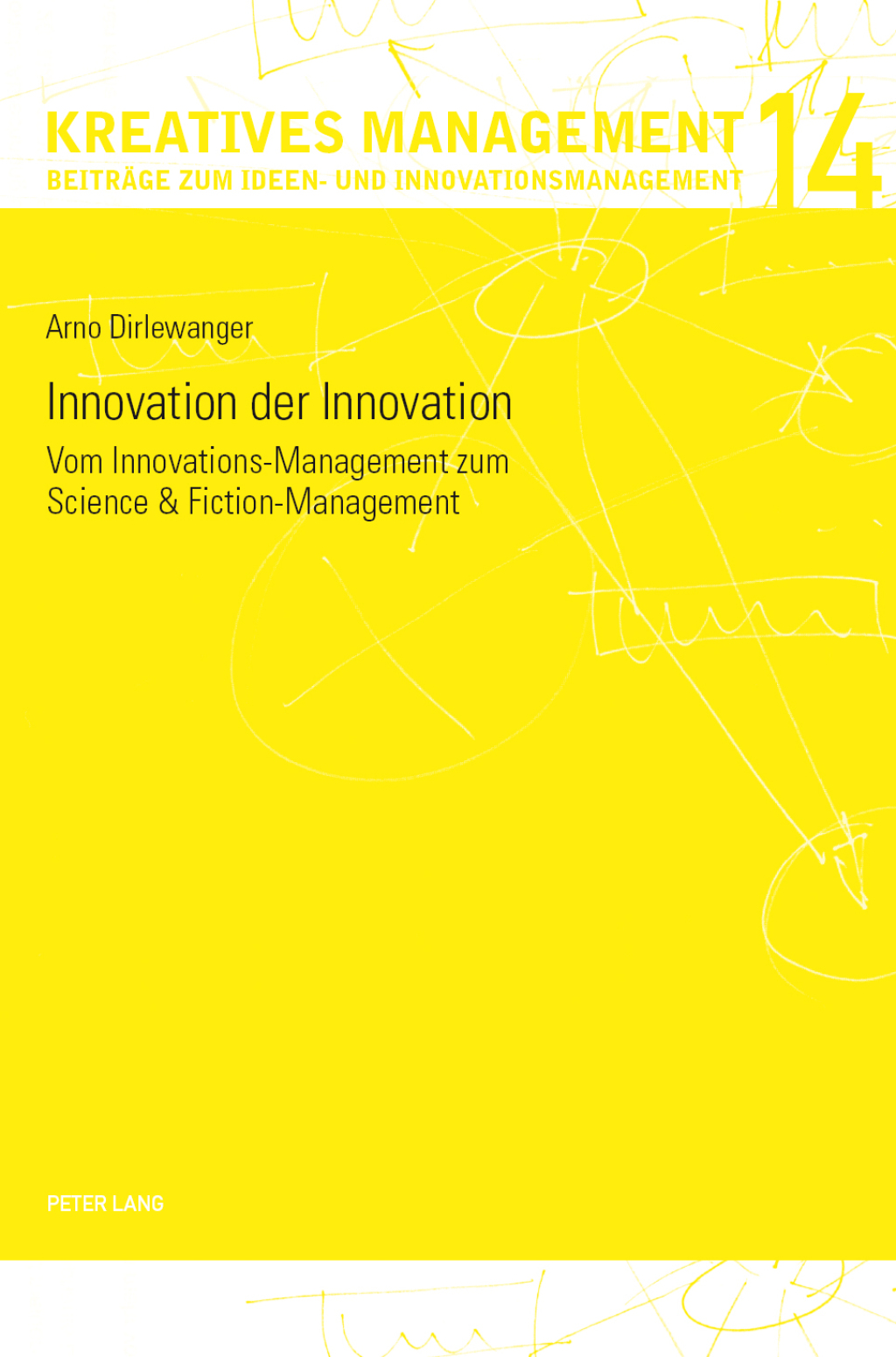 Innovation der Innovation Vom Innovations-Management zum Science und Fiction-Management 1st Edition