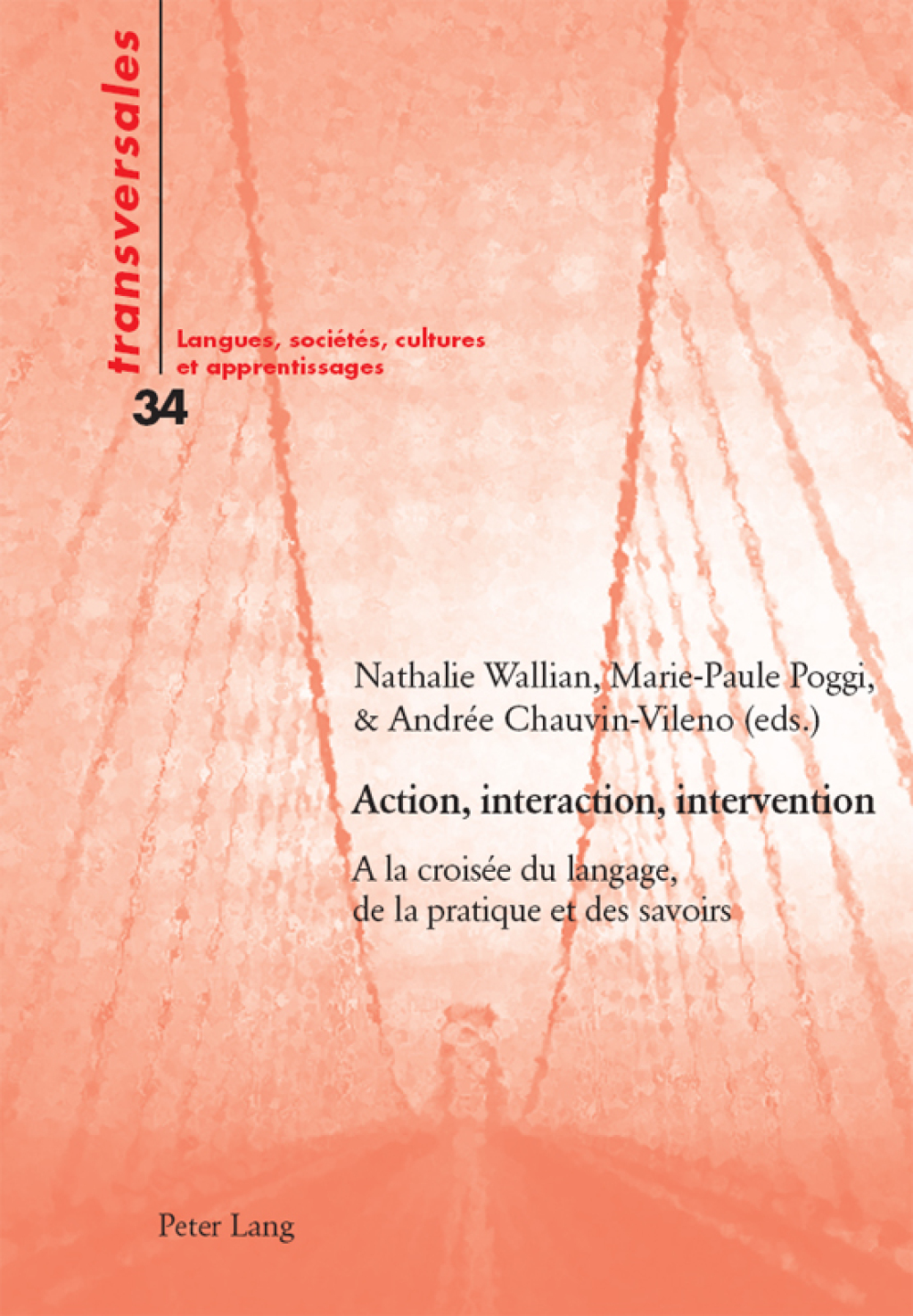 Action, interaction, intervention A la croisÃ¢â‚¬Å¡ÃƒÂ ÃƒÂ¶Ã‚Â¬Ã‚Â©e du langage, de la pratique et des savoirs 1st Edition