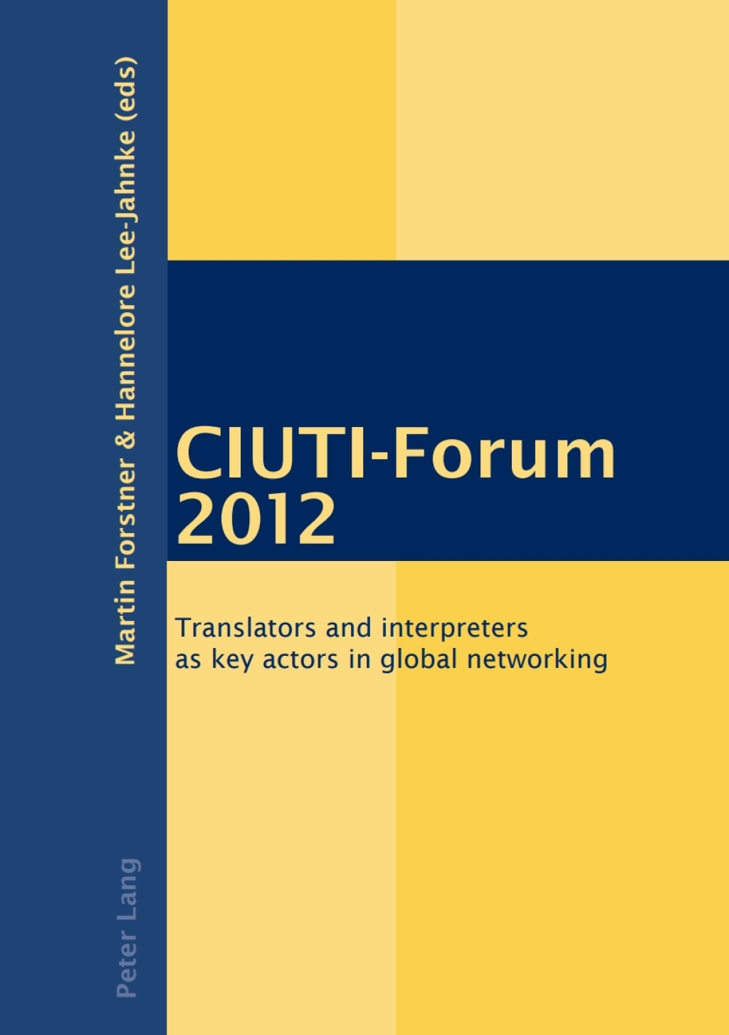 CIUTI-Forum 2012 Translators and interpreters as key actors in global networking 2nd Edition