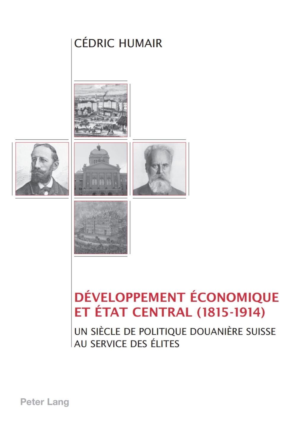 DÃ¢â‚¬Å¡ÃƒÂ ÃƒÂ¶Ã‚Â¬Ã‚Â©veloppement Ã¢â‚¬Å¡ÃƒÂ ÃƒÂ¶Ã‚Â¬Ã‚Â©conomique et Etat central (1815-1914) Un siÃ¢â‚¬Å¡ÃƒÂ ÃƒÂ¶Ã‚Â¬Ãƒâ€ cle de politique douaniÃ¢â‚¬Å¡ÃƒÂ ÃƒÂ¶Ã‚Â¬Ãƒâ€ re suisse au service des Ã¢â‚¬Å¡ÃƒÂ ÃƒÂ¶Ã‚Â¬Ã‚Â©lites 1st Edition